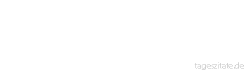 Zitat von Autor b.z.w. Quelle aus China Achte auf Deine Gedanken! Sie sind der Anfang Deiner Taten.  
 - Tageszitate