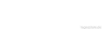 Zitat von Autor b.z.w. Quelle aus China Alle Menschen sind klug, die einen vorher, die anderen nachher.
 - Tageszitate