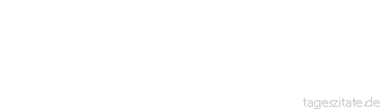 Zitat von Autor b.z.w. Quelle aus China Auch mit einem kleinen Haken kann man große Fische fangen.
 - Tageszitate
