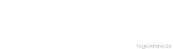Zitat von Autor b.z.w. Quelle aus China Auf einem weiten Weg gibt es keine leichten Lasten.
 - Tageszitate