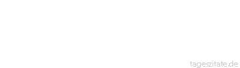 Zitat von Autor b.z.w. Quelle aus China Die Strafe zu f&uuml;rchten ist der beste Weg, ihr zu entgehen.
 - Tageszitate