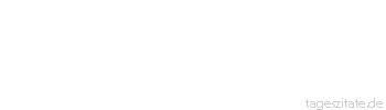 Zitat von Autor b.z.w. Quelle aus China Ein gutes Ged&auml;chtnis ist nicht so gut wie ein bisschen Tinte. 
 - Tageszitate