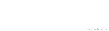 Zitat von Autor b.z.w. Quelle aus China F&uuml;rchte nicht, dass der K&ouml;rper, sondern, dass die Seele altert.
 - Tageszitate