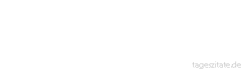 Zitat von Autor b.z.w. Quelle aus China Hoffnung ist wie Zucker im Tee. Auch wenn sie noch so klein ist, vers&uuml;&szlig;t sie alles.
 - Tageszitate