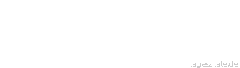 Zitat von Autor b.z.w. Quelle aus China Obwohl sie nicht einmal hundert Jahre alt werden, bereiten sich die Menschen Sorgen für tausend Jahre.
 - Tageszitate