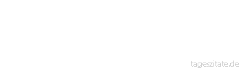 Zitat von Autor b.z.w. Quelle aus China Wenn jemand hungert, gib ihm keine Fische, sondern eine Angel zum Fischen.
 - Tageszitate