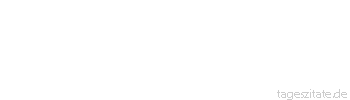 Zitat von Autor b.z.w. Quelle aus China Alles kommt zu dem, der warten kann.
 - Tageszitate
