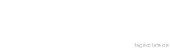 Zitat von Autor b.z.w. Quelle aus China Wie hoch ein Vogel auch fliegen mag, seine Nahrung sucht er auf der Erde. 
 - Tageszitate