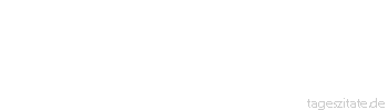Zitat von Autor b.z.w. Quelle Hans Jakob Christoffel von Grimmelshausen Ein jeder Tag bricht dir was ab von deiner Schönheit bis ins Grab.
 - Tageszitate