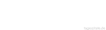 Zitat von Autor b.z.w. Quelle Arabisches Sprichwort Spiele mit dem Vogel, dem die Fl&uuml;gel beschnitten sind, bis einer zu dir kommt, der ordentlich fliegen kann.
 - Tageszitate