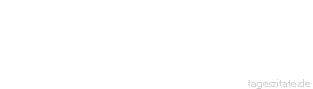 Zitat von Autor b.z.w. Quelle Arabisches Sprichwort Das Lot macht allm&auml;hlich auch einen Zentner. 
 - Tageszitate