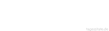 Zitat von Autor b.z.w. Quelle Arabisches Sprichwort Jede abfallende Frucht findet eine Hand, die sie aufhebt.
 - Tageszitate