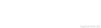 Zitat von Autor b.z.w. Quelle Arabisches Sprichwort Nur eine Heuschrecke und zerrei&szlig;t doch den Ledersack.
 - Tageszitate
