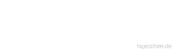 Zitat von Autor b.z.w. Quelle Arabisches Sprichwort Das Schweigen macht den Richter machtlos. 
 - Tageszitate