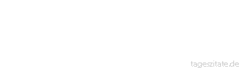 Zitat von Autor b.z.w. Quelle Arabisches Sprichwort Er ist wie ein Vogel, wenn man ihn losl&auml;sst, fliegt er weg, h&auml;lt man ihn fest, so stirbt er.
 - Tageszitate
