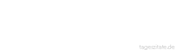 Zitat von Autor b.z.w. Quelle Arabisches Sprichwort Wir treffen weder einen Fehlerfreien noch einen Guten, sondern nur Fresser.
 - Tageszitate