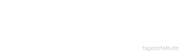 Zitat von Autor b.z.w. Quelle Arabisches Sprichwort Wenn an den Leuten von Karag etwas Gutes w&auml;re, so w&uuml;rden sie nicht Rosinen um alte Lumpen eintauschen.
 - Tageszitate