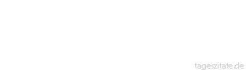 Zitat von Autor b.z.w. Quelle Arabisches Sprichwort Er floh vor dem Loch und fiel in den Brunnen.
 - Tageszitate
