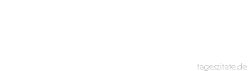 Zitat von Autor b.z.w. Quelle Arabisches Sprichwort Wenn Mandaizinen dicke Schalen haben, braucht man lange Fingern&auml;gel.
 - Tageszitate