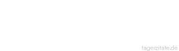 Zitat von Autor b.z.w. Quelle Arabisches Sprichwort Die Welt ist ein Aas, und nur die Hunde streben nach ihr.
 - Tageszitate