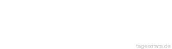 Zitat von Autor b.z.w. Quelle Arabisches Sprichwort Eier und Eisen werden nicht in denselben Sack ge­steckt.
 - Tageszitate