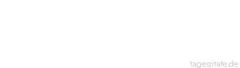 Zitat von Autor b.z.w. Quelle Arabisches Sprichwort Man sagte zu den Kühen: Wenn ihr sterbt wird man euch in ein seidenes Leichentuch hüllen. Sie sagten: Wir sind mit unserm Fell ganz zufrieden.
 - Tageszitate