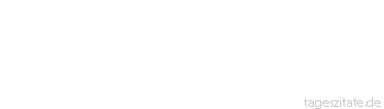 Zitat von Autor b.z.w. Quelle Arabisches Sprichwort Ein andermal sagte man zum Kamel: Was arbeitest du? Es antwortete: Ich sticke Seide! Man sagte: Das wird offenbar an deinen feinen Fingern.
 - Tageszitate