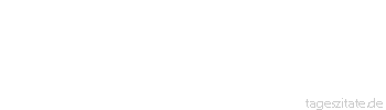 Zitat von Autor b.z.w. Quelle Arabisches Sprichwort Wenn der Bauch des Armen voll ist, wird er &uuml;berm&uuml;tig.
 - Tageszitate