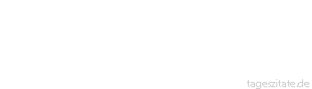 Zitat von Autor b.z.w. Quelle Arabisches Sprichwort Der Hungrige kann ausgehen, der Nackte aber nicht.
 - Tageszitate