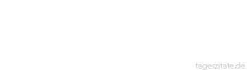 Zitat von Autor b.z.w. Quelle Arabisches Sprichwort Ein Stein l&auml;sst sich auch mit der gr&ouml;&szlig;ten Menge Holz nicht kochen.
 - Tageszitate