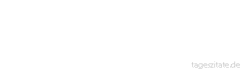 Zitat von Autor b.z.w. Quelle Arabisches Sprichwort Der Hunger sieht besser als du, Gesandter Gottes, Wenn die Ursache erkannt ist, h&ouml;rt die Verwunderung auf.
 - Tageszitate