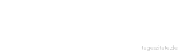 Zitat von Autor b.z.w. Quelle Arabisches Sprichwort Die L&ouml;wengrube wird nicht leer an Knochen.~
 - Tageszitate