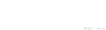 Zitat von Autor b.z.w. Quelle Arabisches Sprichwort Keiner ist von Sorgen frei, nicht einmal der Stein in der Mauer.
 - Tageszitate