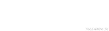 Zitat von Autor b.z.w. Quelle Honore de Balzac Lauft nicht abermals zum Leihhaus; das bedeutet stets den Untergang dessen, der ein Darlehen nimmt.
 - Tageszitate