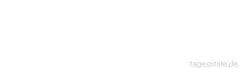 Zitat von Autor b.z.w. Quelle Honore de Balzac War sie es oder war sie es nicht? Für einen Liebenden lag in dieser Frage Leben und Tod.
 - Tageszitate