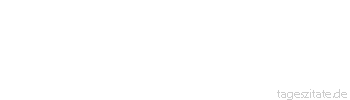 Zitat von Autor b.z.w. Quelle Honore de Balzac Wer arbeitet isst, und wer isst, denkt.
 - Tageszitate