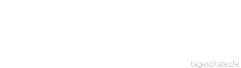 Zitat von Autor b.z.w. Quelle Gerhart Hauptmann Auf der falschen Voraussetzung, als könnten zwei Menschen ganz ineinander aufgehen, wurzeln die schlimmsten Übel des Lebens.
 - Tageszitate