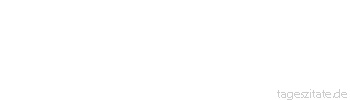 Zitat von Autor b.z.w. Quelle Gerhart Hauptmann Bewunderung, die man erfährt, macht klein, Geringschätzung groß.
 - Tageszitate