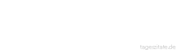 Zitat von Autor b.z.w. Quelle Gerhart Hauptmann Die Augen reden mächtiger als die Lippen.
 - Tageszitate