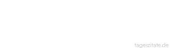 Zitat von Autor b.z.w. Quelle Gerhart Hauptmann Die Kultur der Menschheit besitzt nichts Ehrwürdigeres als das Buch, nichts wunderbareres und nichts, das wichtiger wäre.
 - Tageszitate