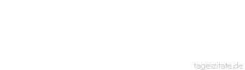 Zitat von Autor b.z.w. Quelle Gerhart Hauptmann Du kannst einen Elefanten festhalten, wenn er fliehen, aber nicht das kleinste Haar auf deinem Kopf, wenn es fallen will.
 - Tageszitate