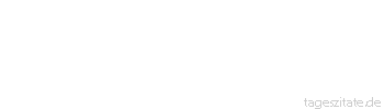 Zitat von Autor b.z.w. Quelle Gerhart Hauptmann Man kann eine widerspenstige Rinderherde mit Peitschen treiben, aber man kann sie während des Peitschens nicht an die gute Weide glauben machen, zu der man vorgibt sie zu treiben.
 - Tageszitate