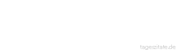 Zitat von Autor b.z.w. Quelle Gerhart Hauptmann Nichts ist so fürchterlich als die Macht der Dummheit in den Klugen.
 - Tageszitate