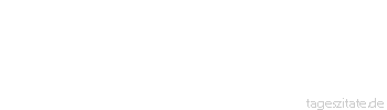 Zitat von Autor b.z.w. Quelle Arabisches Sprichwort Wenn die Obrigkeit zur Abreise sattelt, kannst du ruhig noch ausschlafen.
 - Tageszitate