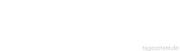 Zitat von Autor b.z.w. Quelle Arabisches Sprichwort Sie ist zwar nicht ein&auml;ugig, aber trief&auml;ugig. 
 - Tageszitate