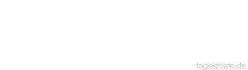 Zitat von Autor b.z.w. Quelle Arabisches Sprichwort Wenn du ein Ranzen voll List bist, bin ich das Band dazu.
 - Tageszitate