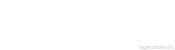 Zitat von Autor b.z.w. Quelle Arabisches Sprichwort Der Hintern der Ziege ist kahl.
 - Tageszitate
