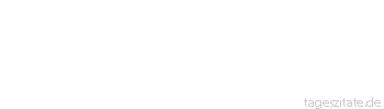 Zitat von Autor b.z.w. Quelle Arabisches Sprichwort Anstatt zum Huhn zu sagen ksch-ksch, zerbrich ihm gleich die F&uuml;&szlig;e.
 - Tageszitate