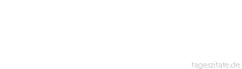 Zitat von Autor b.z.w. Quelle Arabisches Sprichwort Das Obere von der Suppe und das Letzte vom Kaffee will er haben.
 - Tageszitate