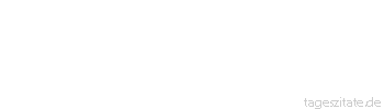 Zitat von Autor b.z.w. Quelle Arabisches Sprichwort Auch wenn nur zwei K&ouml;rnchen in einem Blech sind, klappert es.
 - Tageszitate